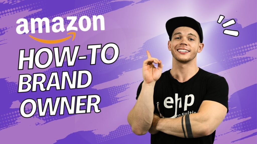 How to Make Your Seller Account the “Brand Owner” on Amazon