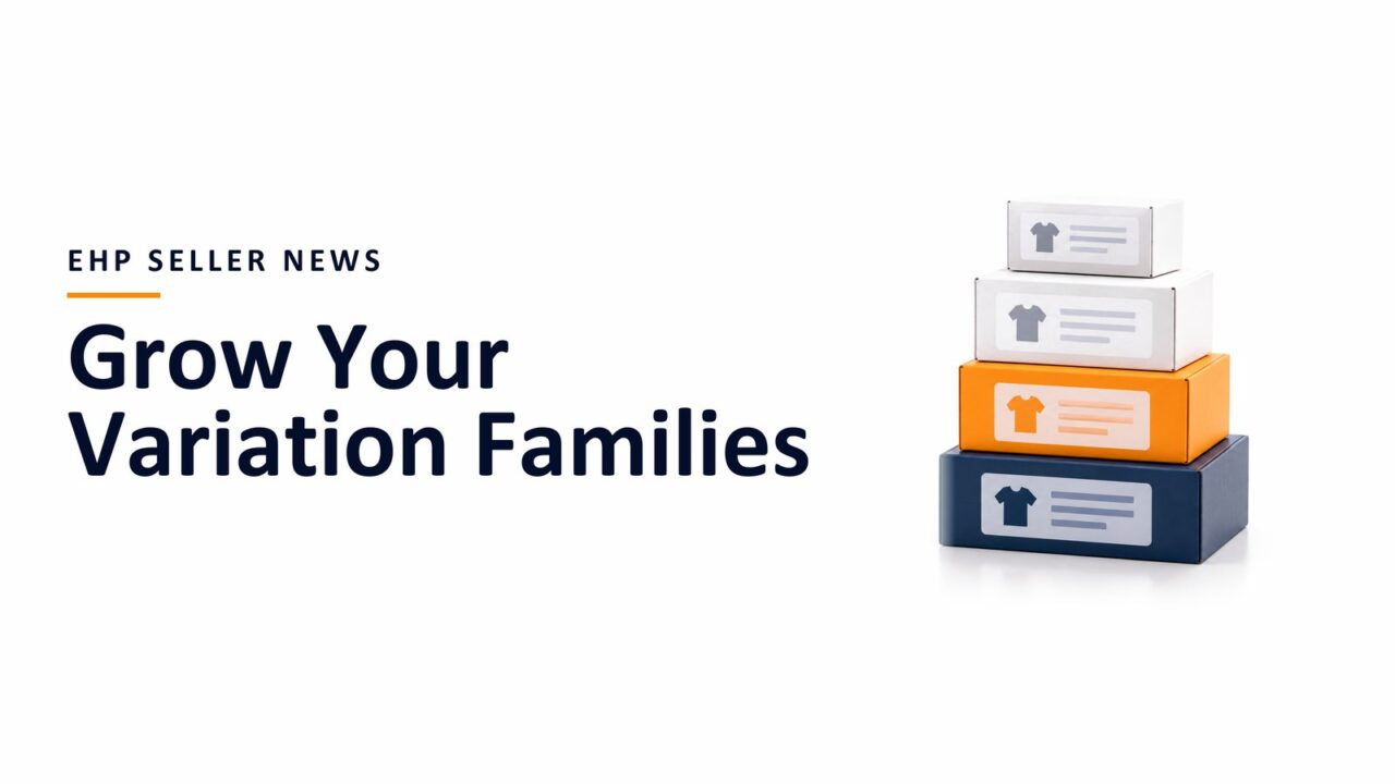 EHP Seller News illustration: a stack of product boxes beside the headline Grow Your Variation Families